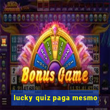 lucky quiz paga mesmo